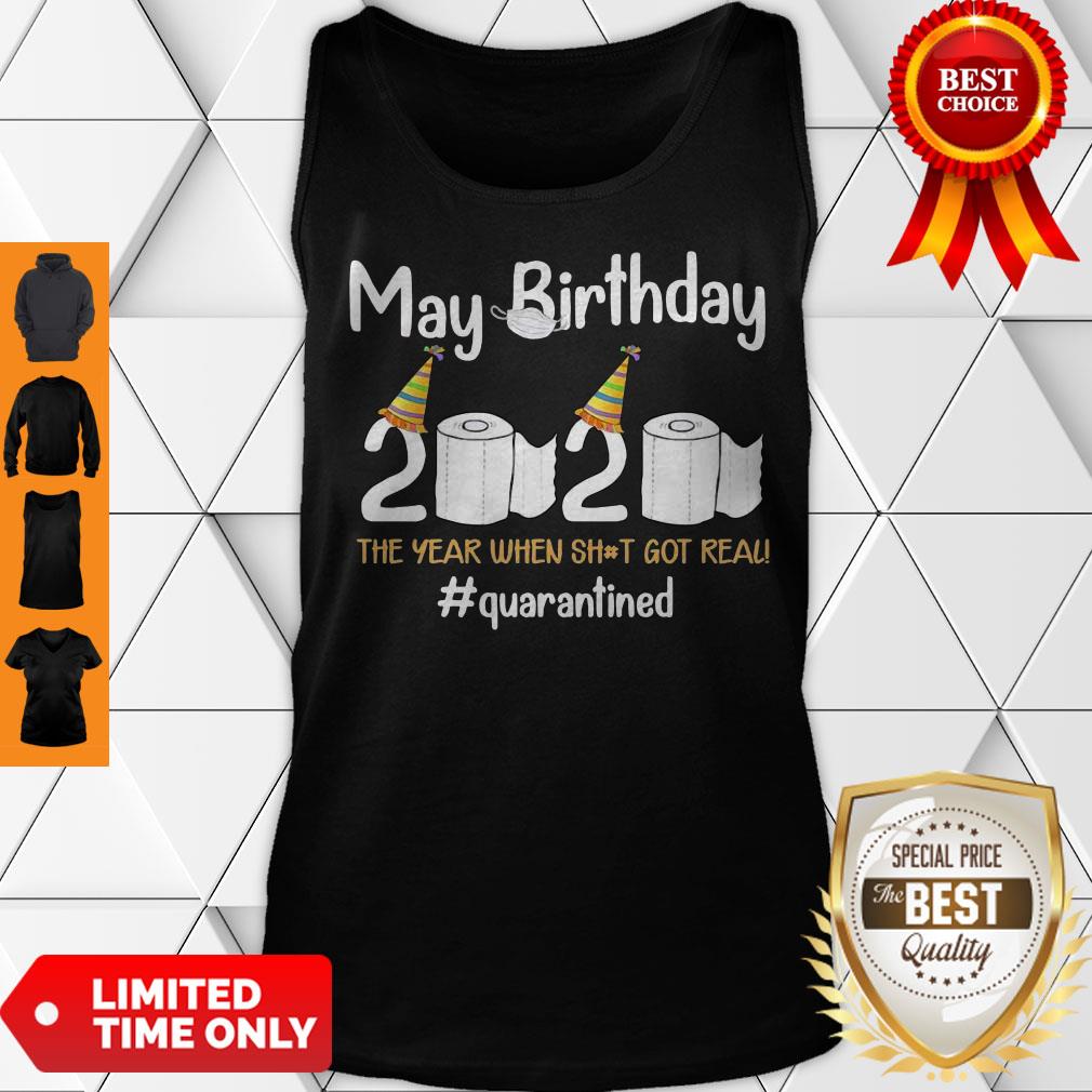 May Birthday 2020 The Year When Shit Got Real #Quarantined Shirt