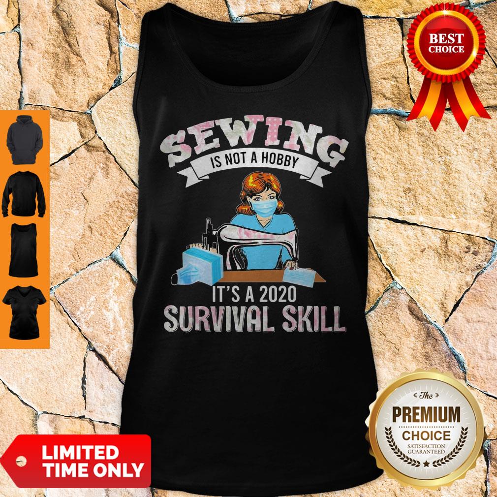 Top Sewing Is Not A Hobby It's A 2020 Survival Skill Mask COVID-19 Shirt