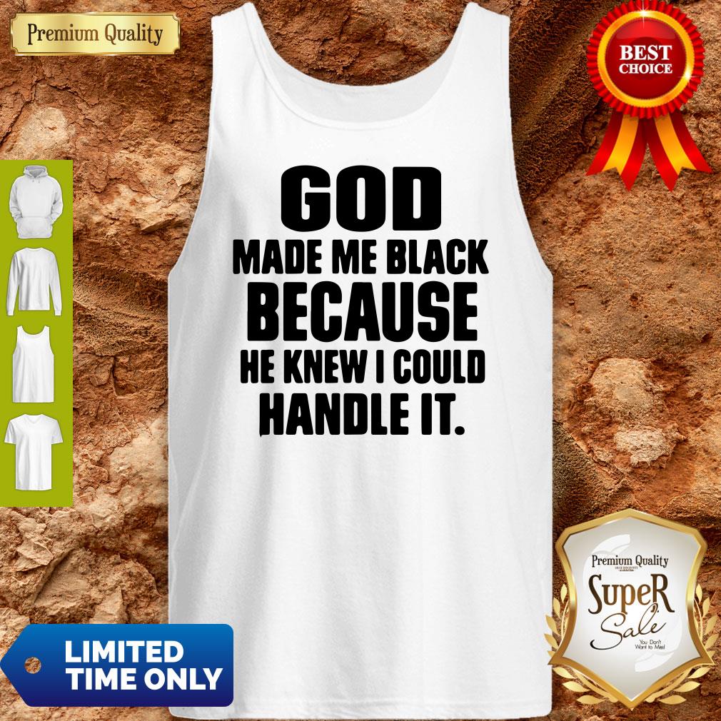 Star God Make Me Black Because He Knew I Could Handle It Shirt