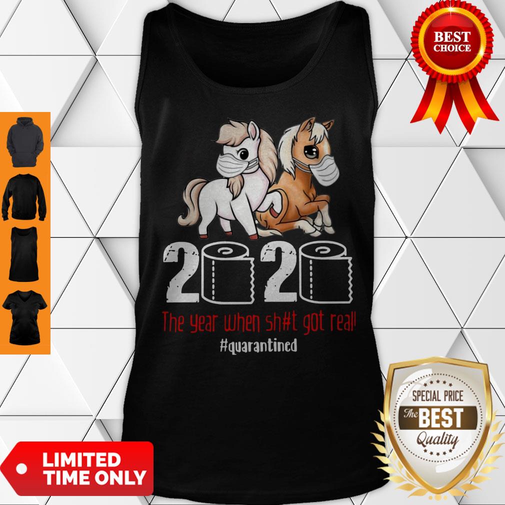 Good Pony Horse 2020 The Year When Shit Got Real Quarantined Shirt