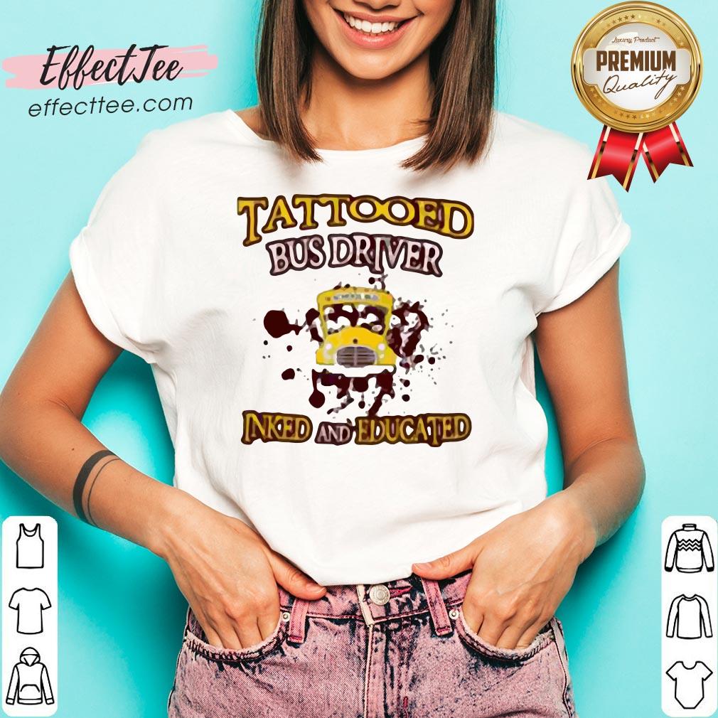 Tattooed Bus Driver Inked And Educated Shirt