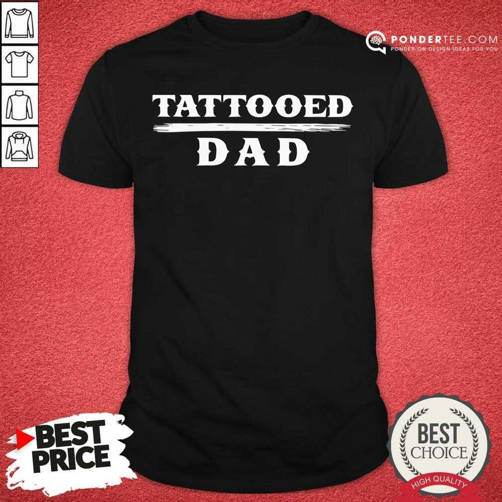 Tattooed Dad Shirt
