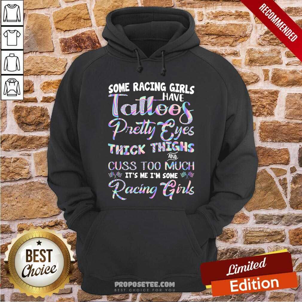 Tattoos Pretty Eyes Thick Thighs Racing Girls Shirt