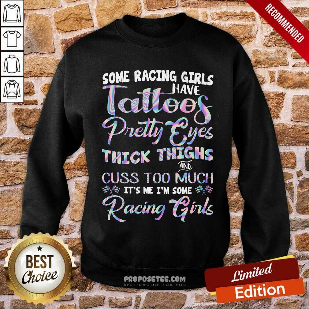 Tattoos Pretty Eyes Thick Thighs Racing Girls Shirt