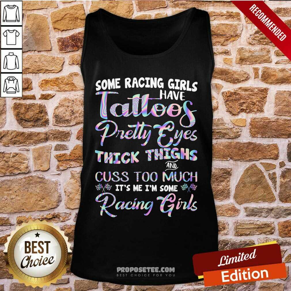 Tattoos Pretty Eyes Thick Thighs Racing Girls Shirt