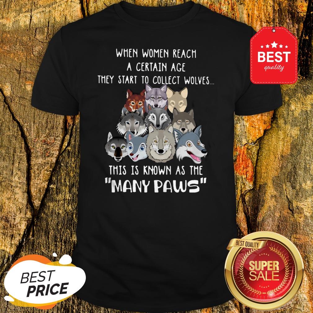 When Women Reach A Certain Age They Start To Collect Wolves Many Paws Shirt