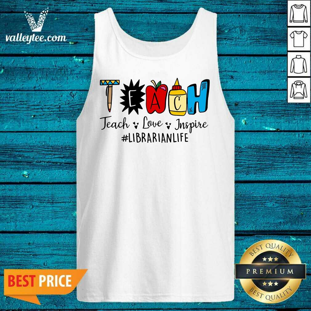 Teach Love Inspire Librarian Life Shirt