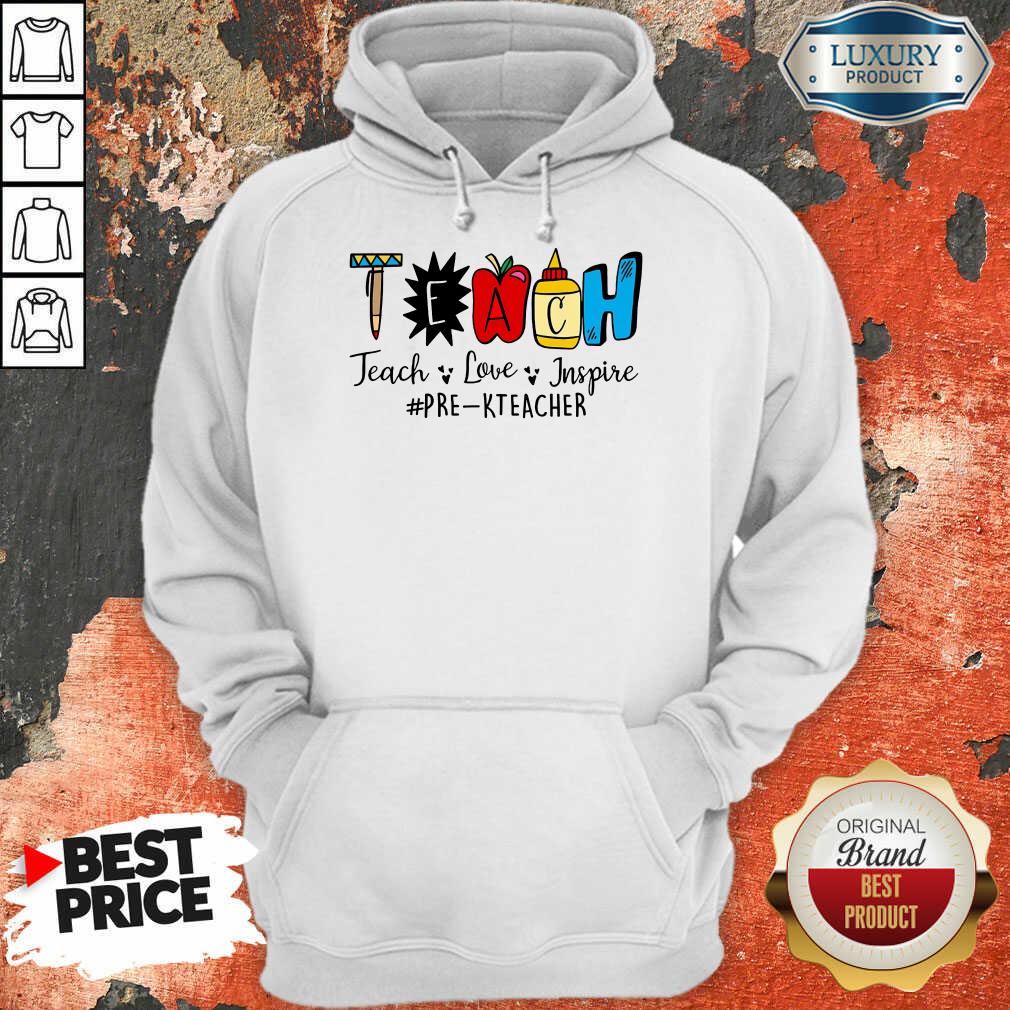 Teach Love Inspire Pre K Teacher Shirt