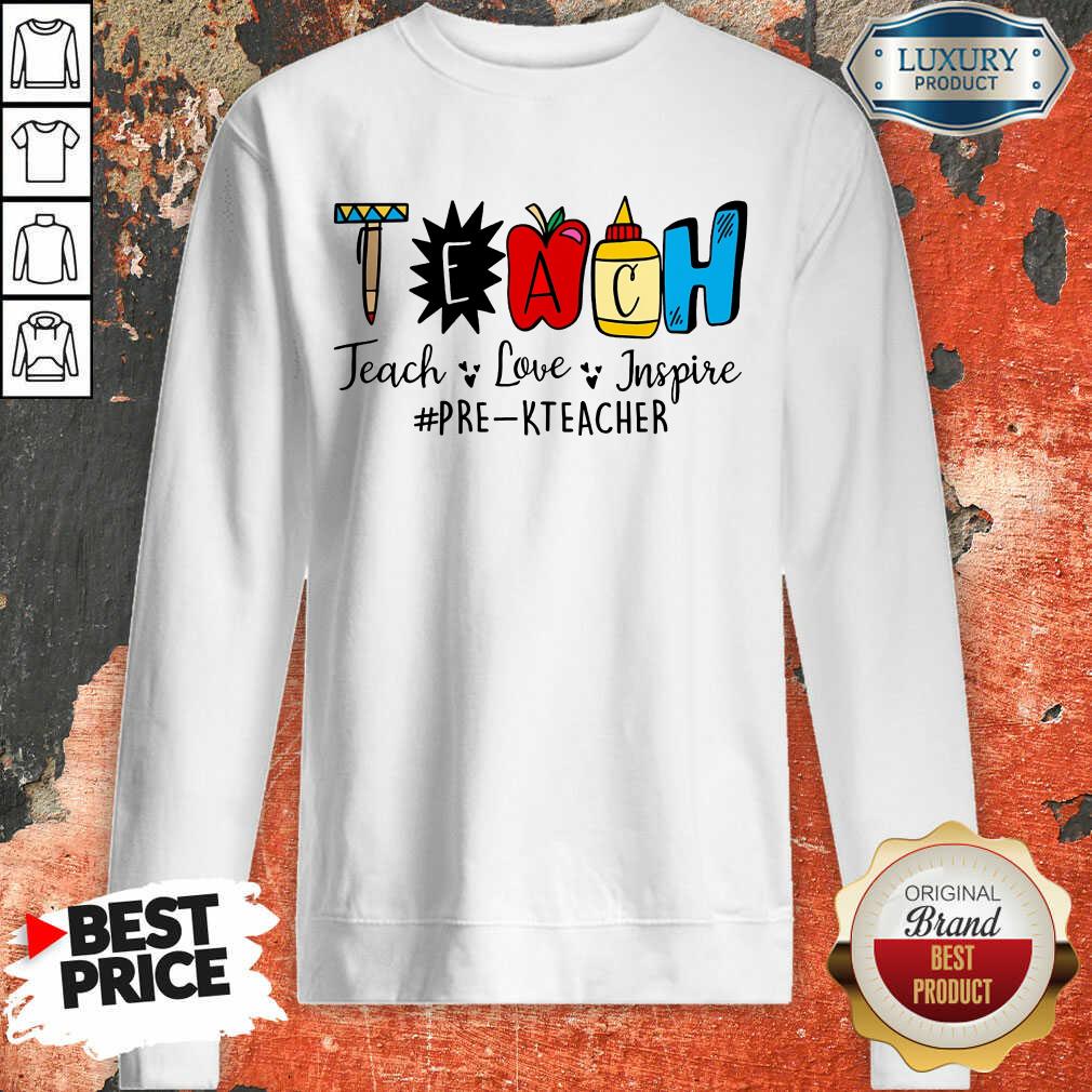 Teach Love Inspire Pre K Teacher Shirt