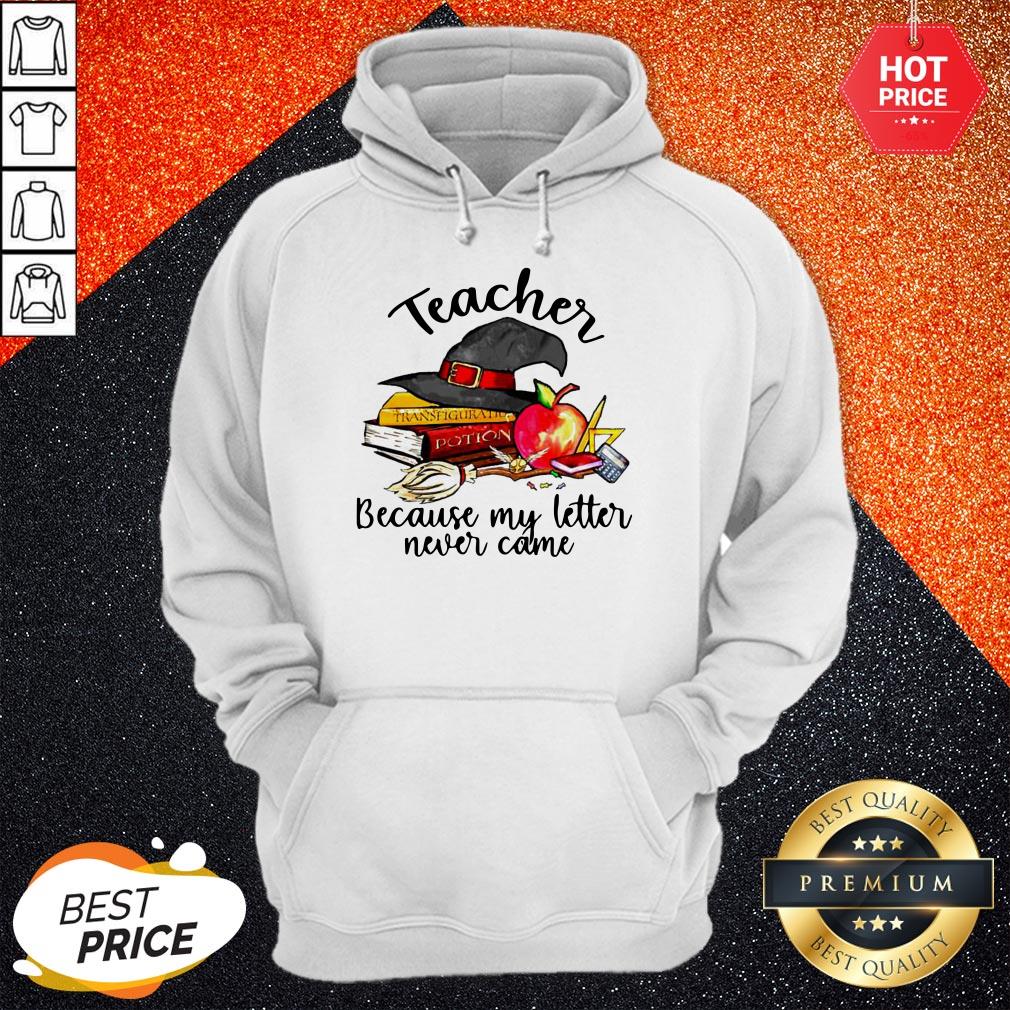 Teacher Because My Letter Never Came Halloween Shirt