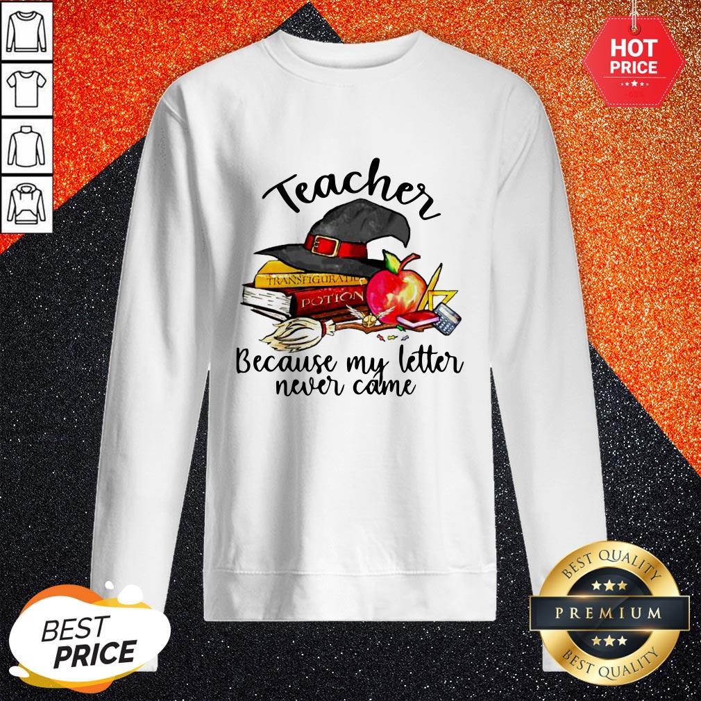 Teacher Because My Letter Never Came Halloween Shirt