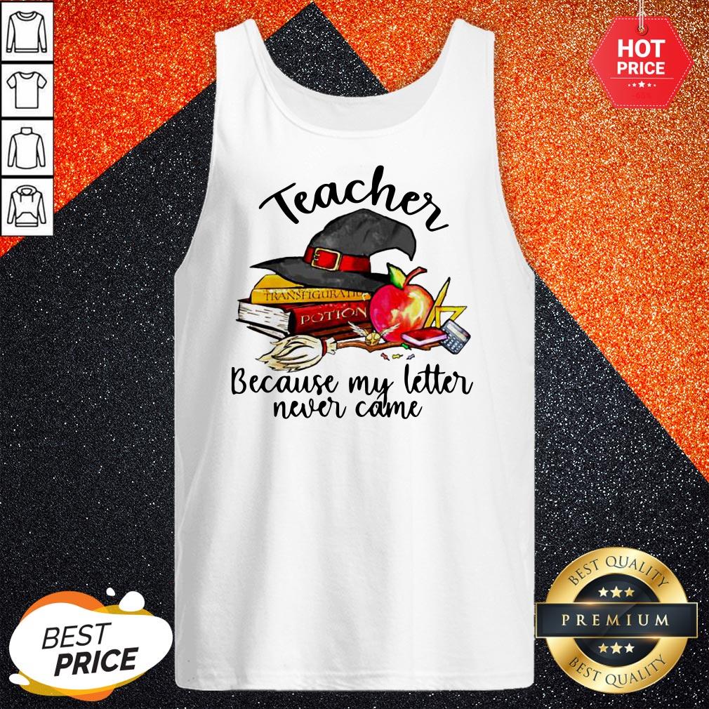 Teacher Because My Letter Never Came Halloween Shirt