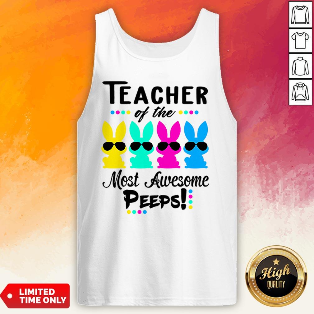 Teacher Of The Most Awesome Peeps Funny Easter Shirt