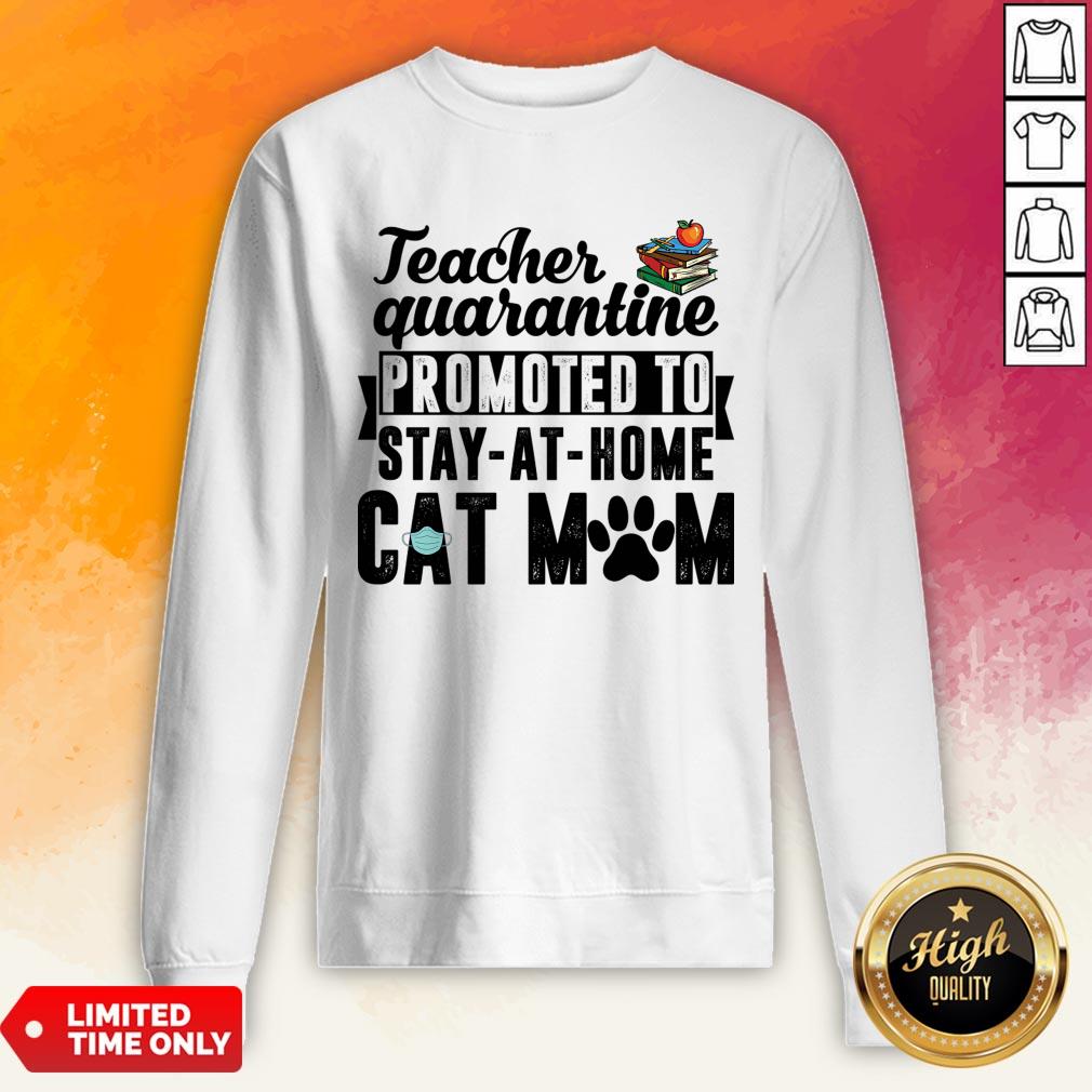 Teacher Quarantined Promoted To Stay At Home Cat Mom Shirt