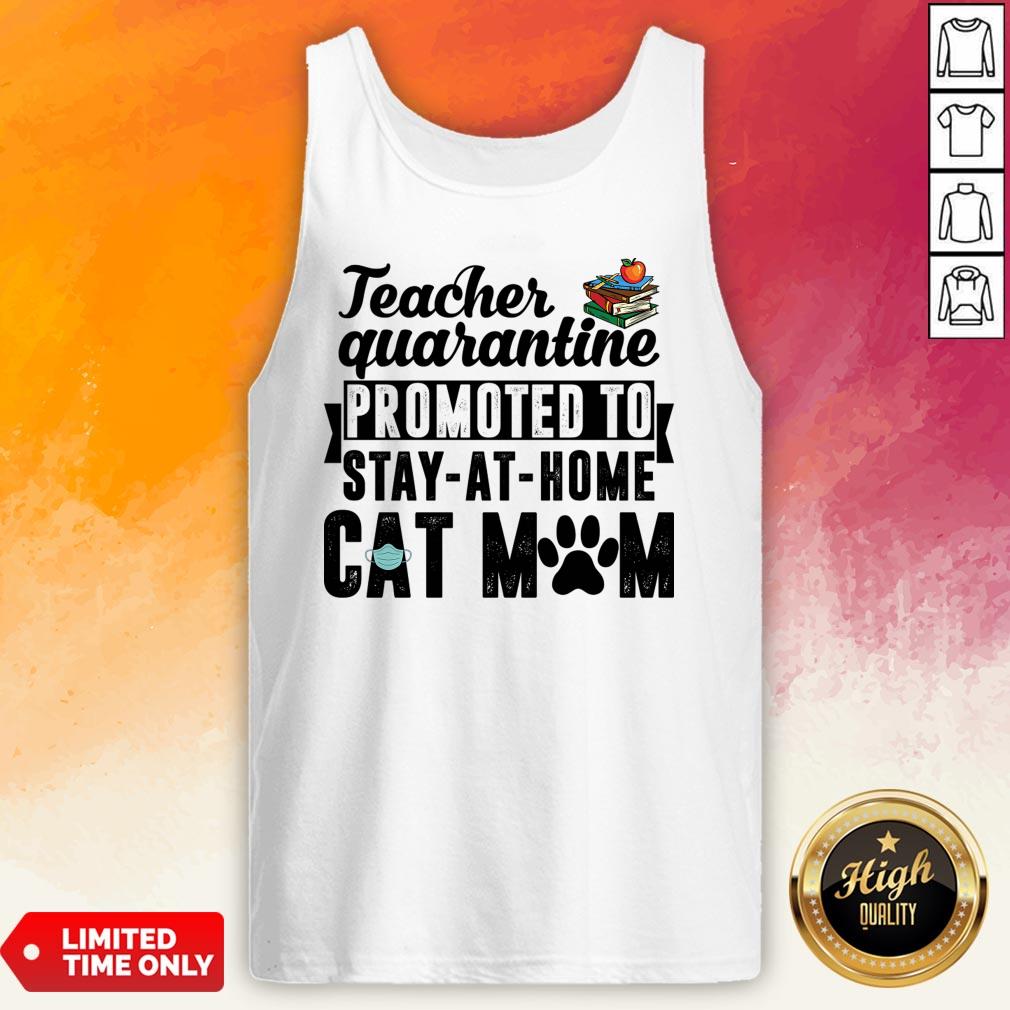 Teacher Quarantined Promoted To Stay At Home Cat Mom Shirt