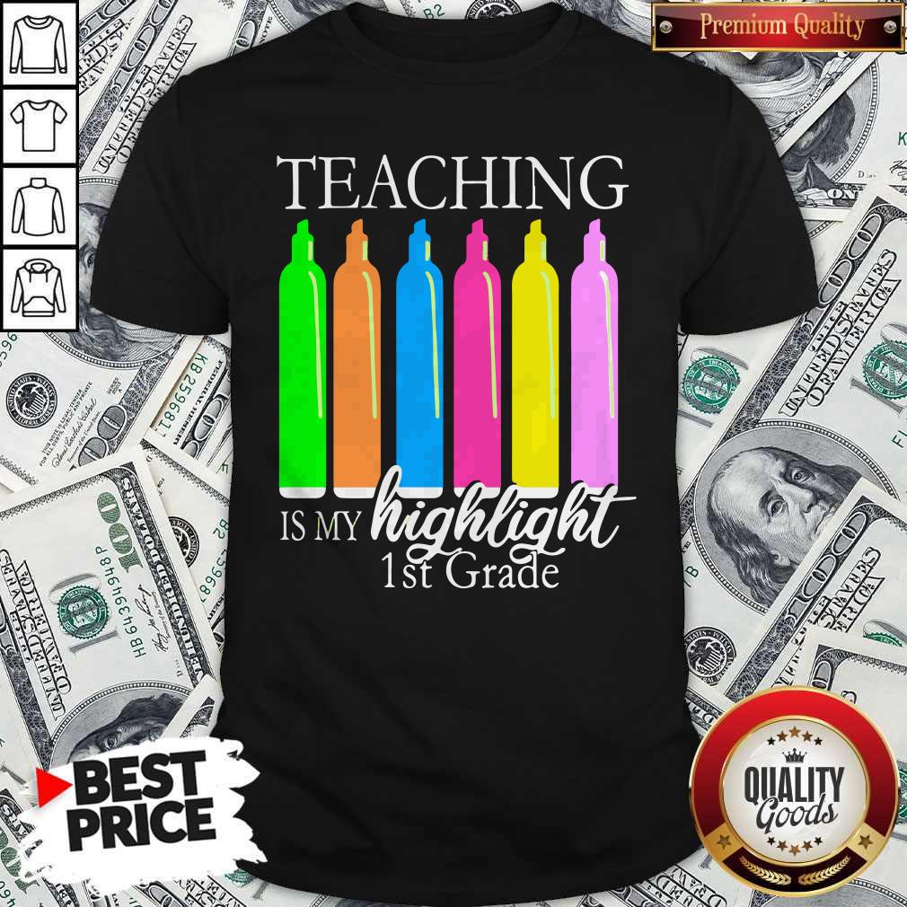Teaching Is My Highlight 1st Grade Shirt