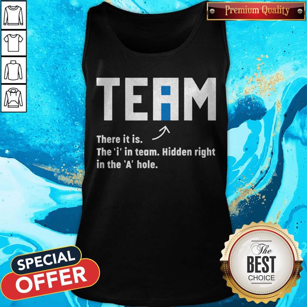 Team There It Is The In Team Hidden Right In The A Hole Shirt