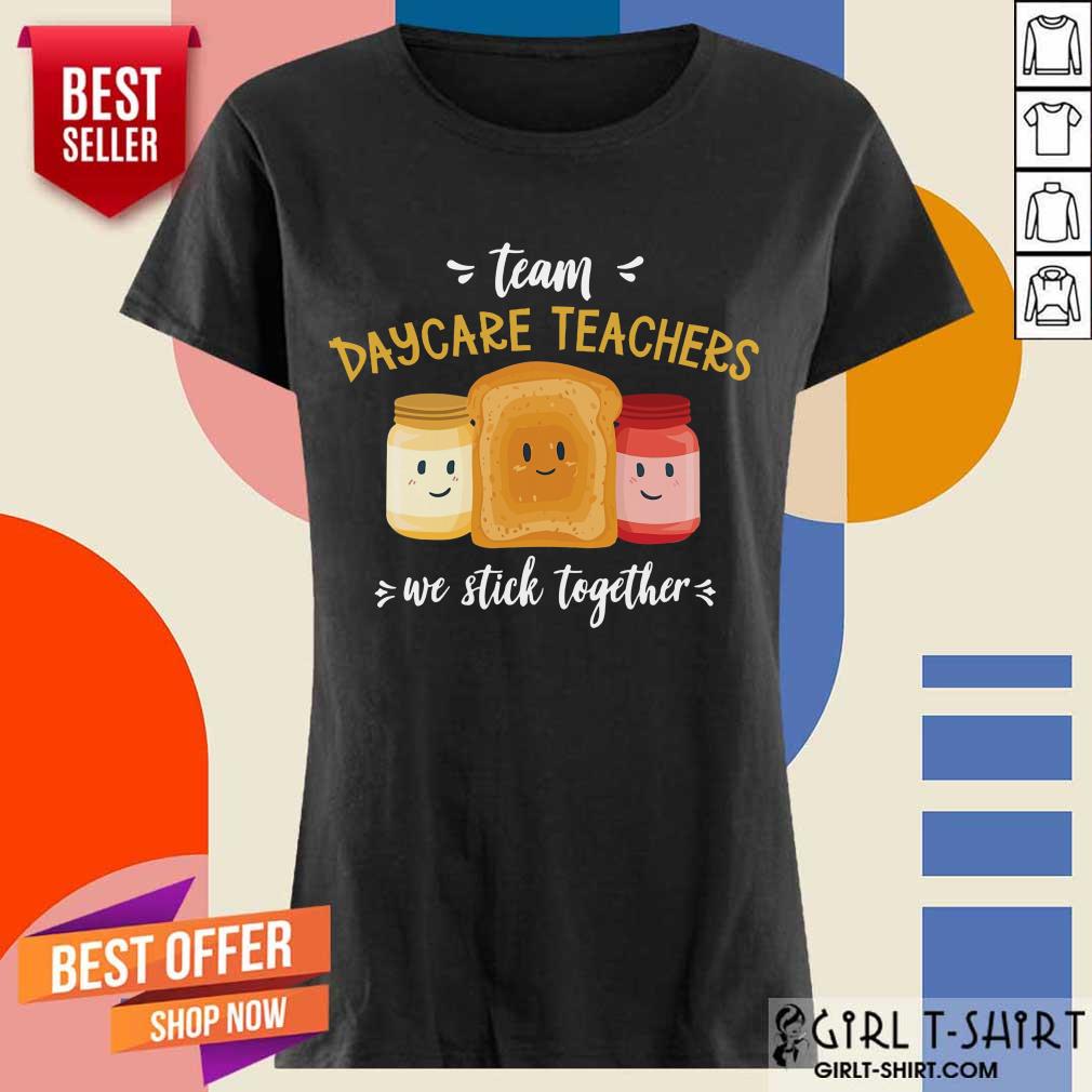 Team We Stick Together Sandwich Daycare Teacher Shirt