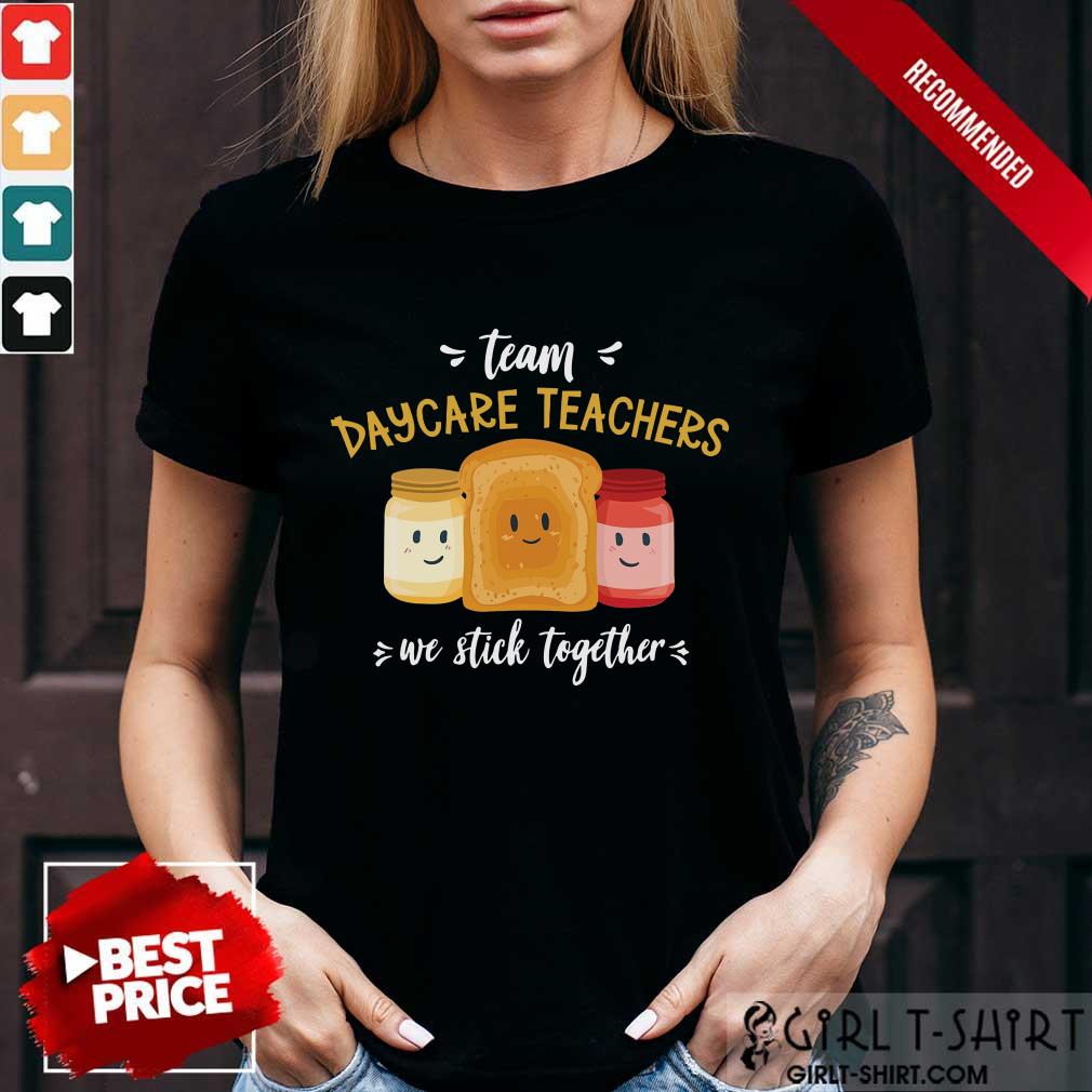 Team We Stick Together Sandwich Daycare Teacher Shirt