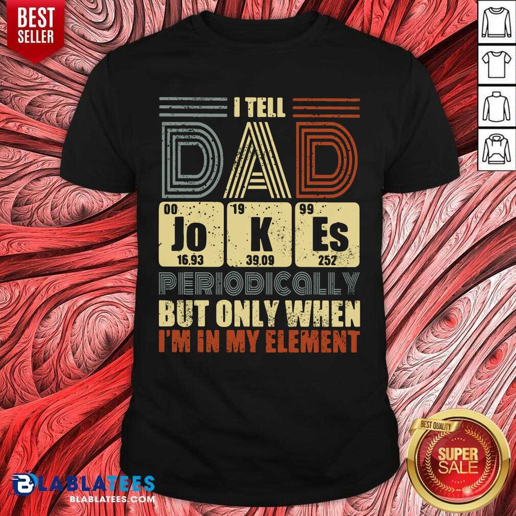 Tell Dad Jokes Periodically Shirt