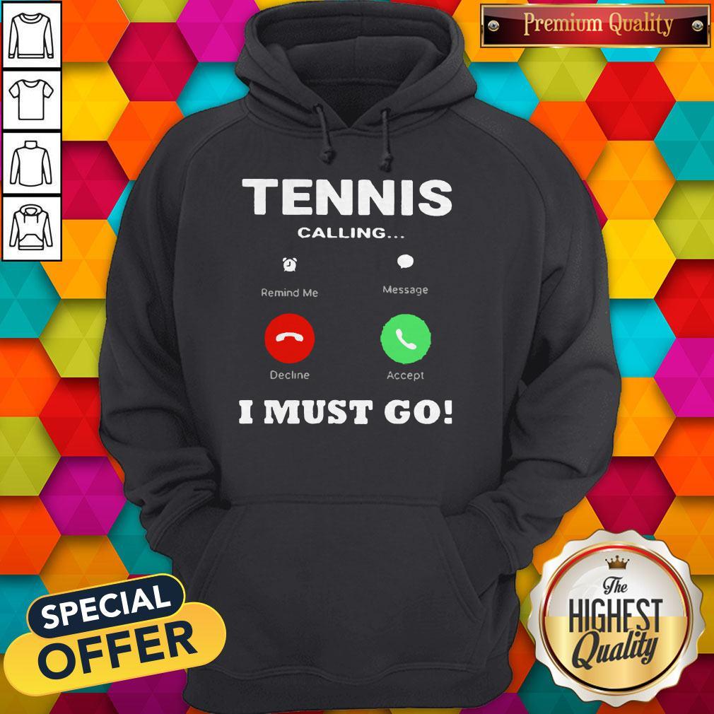 Tennis Calling I Must Go Shirt