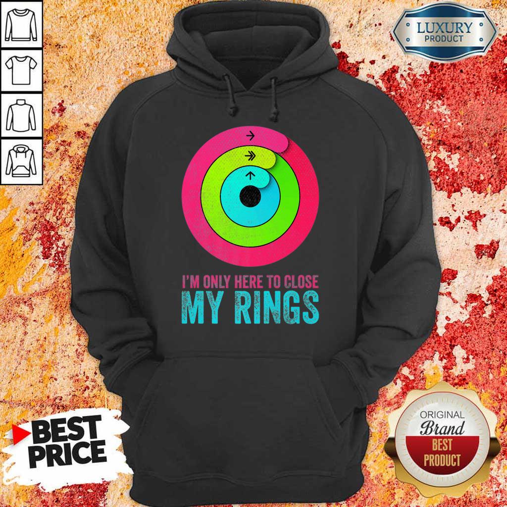 Tense Im Only Here To Close My Rings 5 Shirt