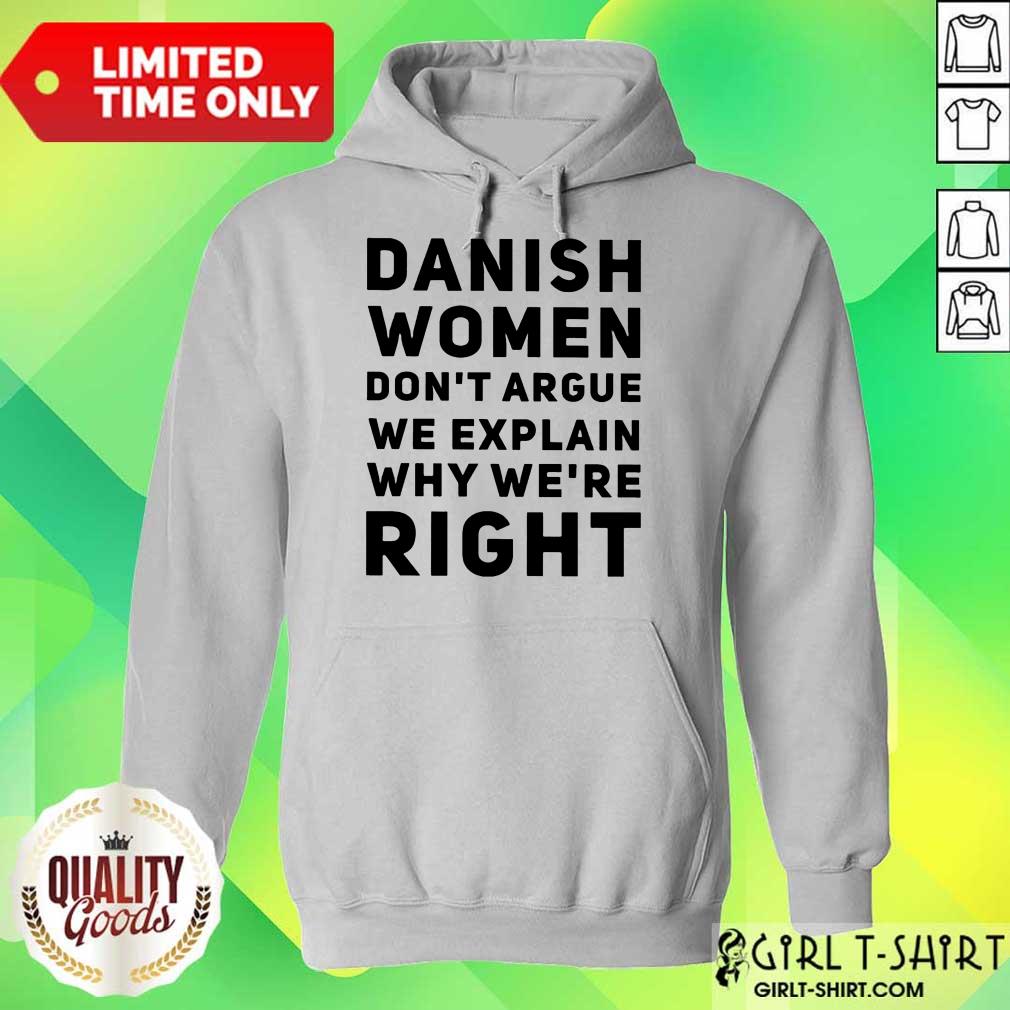 Terrific Danish Women Dont Argue We Explain Why Were Right Shirt
