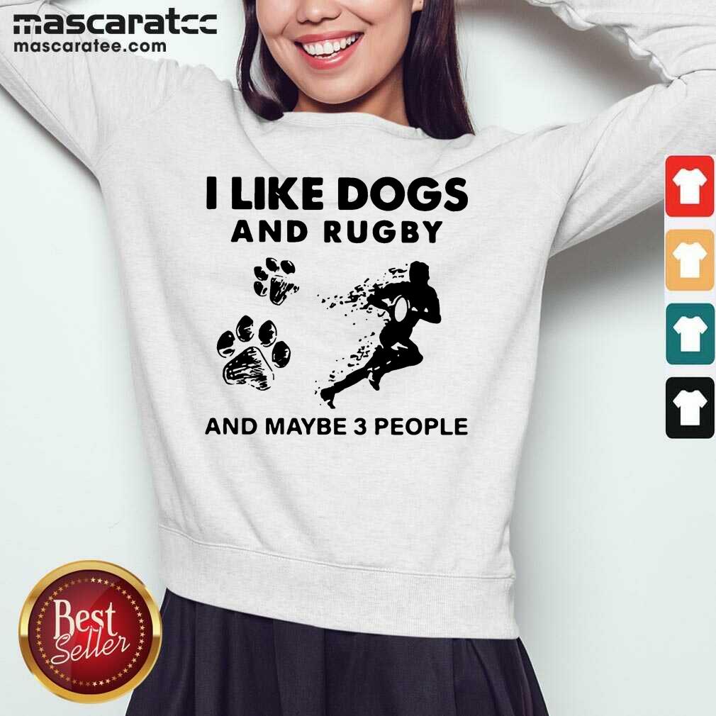 Terrified I Like Dogs And Rugby And Maybe 3 People Shirt