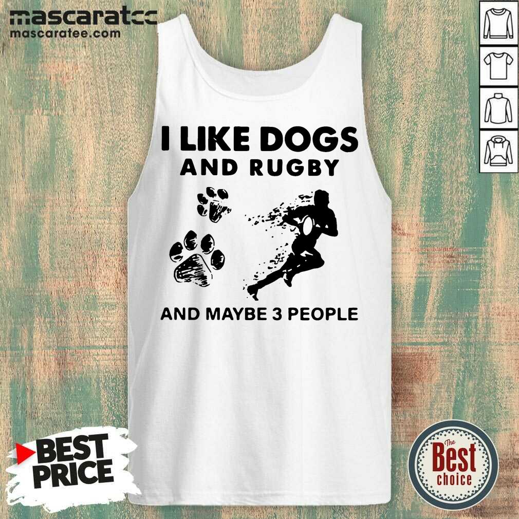 Terrified I Like Dogs And Rugby And Maybe 3 People Shirt