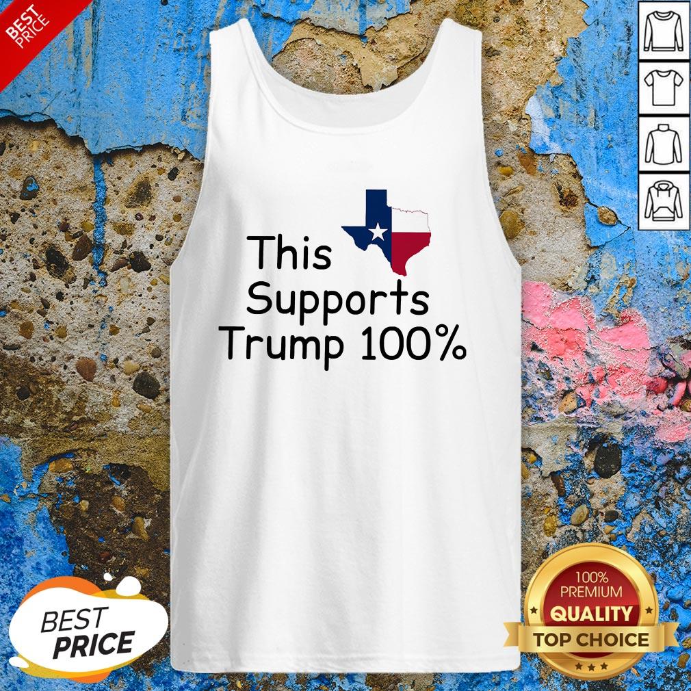 Texas Support 100 Trump 100 President Shirt