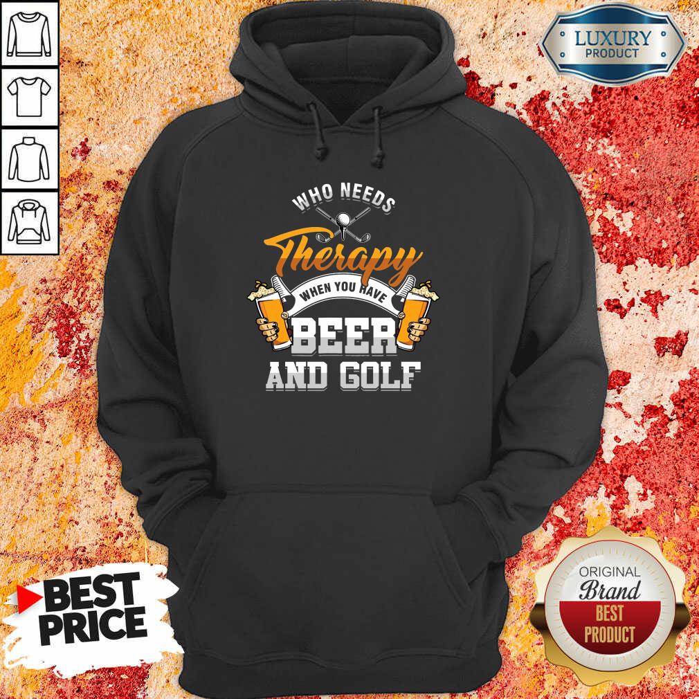 Golf Who Needs Therapy Beer And Golf Shirt