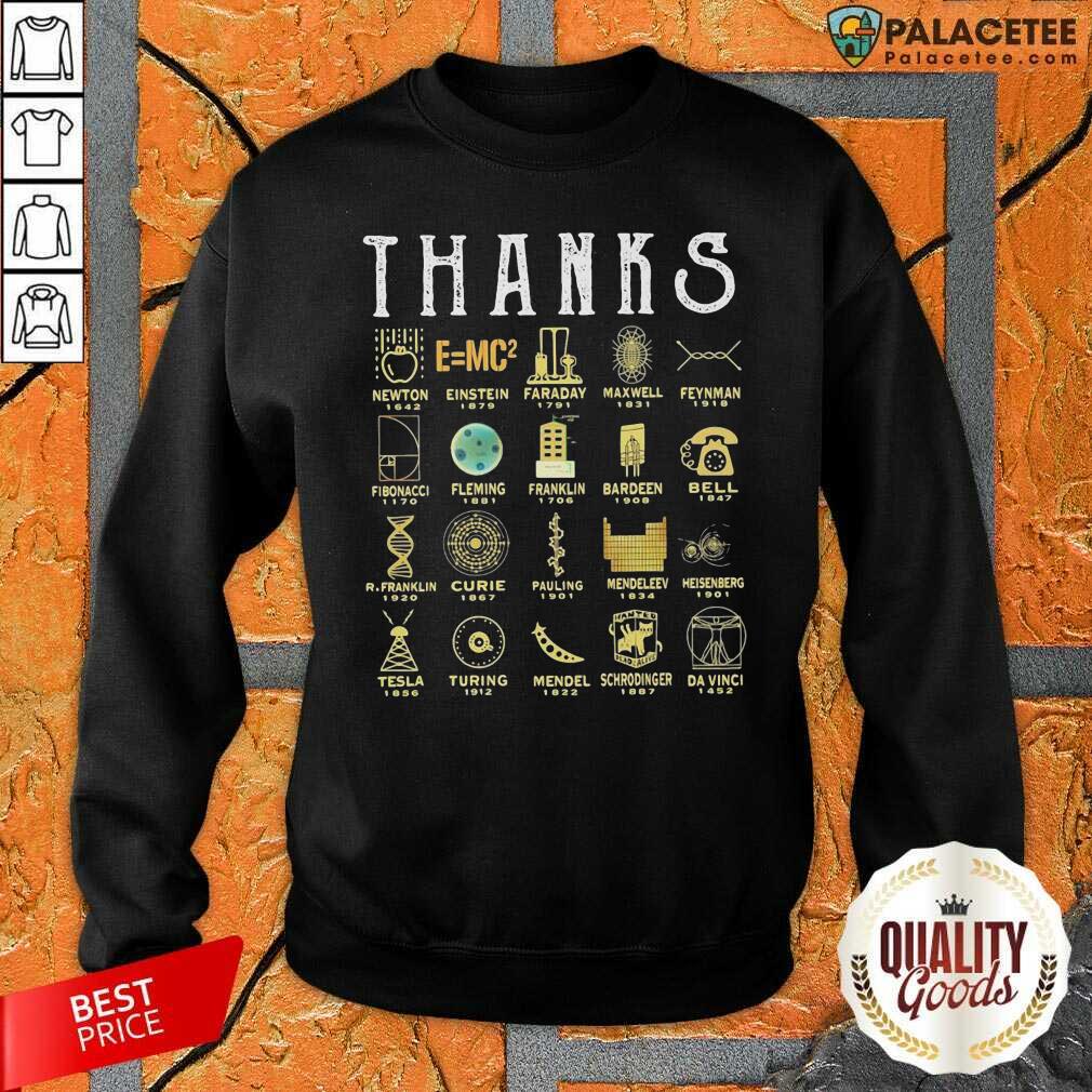 Thanks Newton E=mc2 Einstein Faraday Maxwell Feynman Shirt