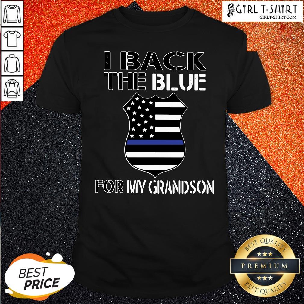 That American Flag I Back The Blue For My Grandson Shirt