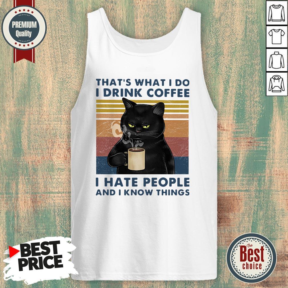 thats-what-i-do-drink-cofee-i-hate-people-and-i-know-things-vintage-retro-tank-top.jpg
