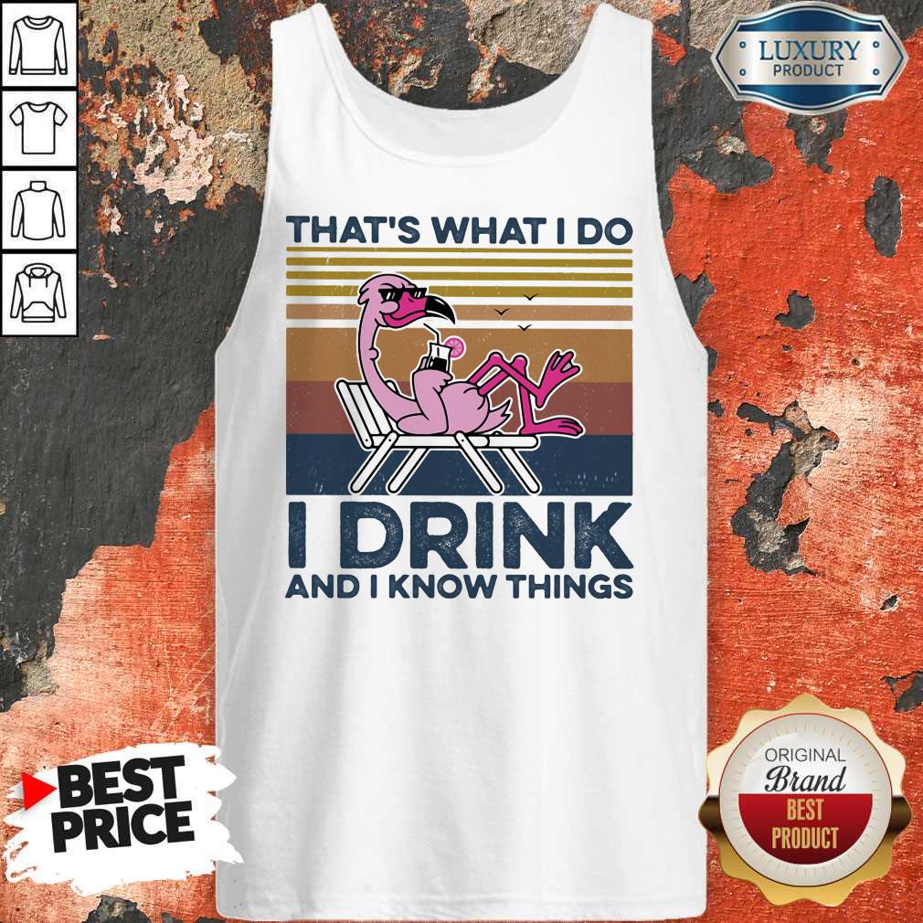 That's What I Do I Drink And I Know Things Flamingo Vintage Retro Shirt
