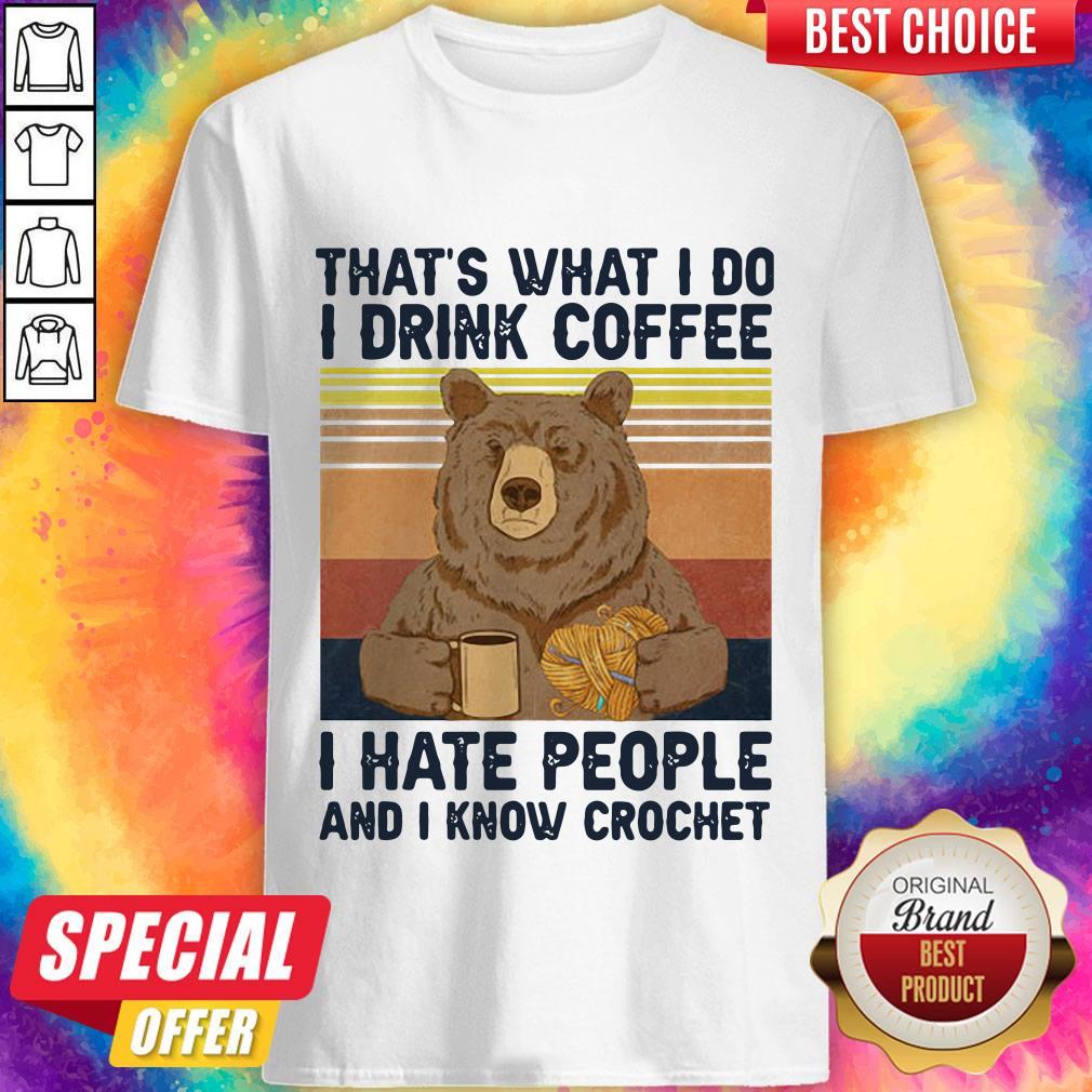 thats-what-i-do-i-drink-coffee-i-hate-people-and-i-know-crochet-bear-vintage-shirt.jpg