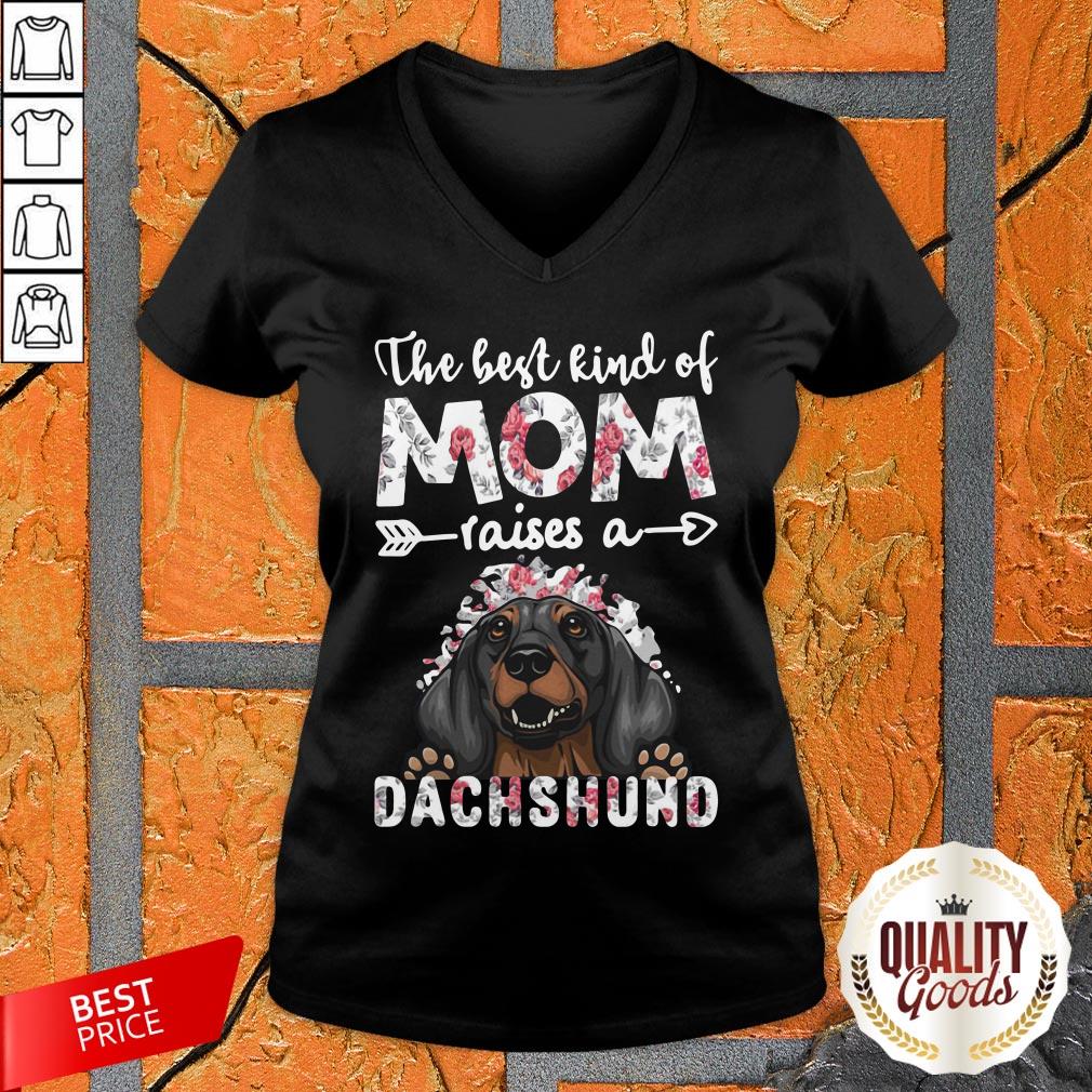 The Best Kind Of Mom Raises A Dachshund Dog Shirt