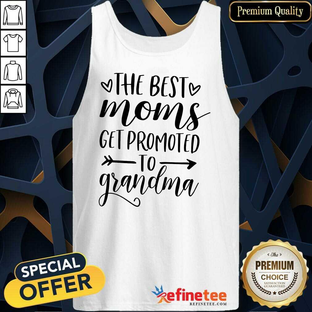 The Best Moms Get Promoted To Grandma Mother's Day Shirt