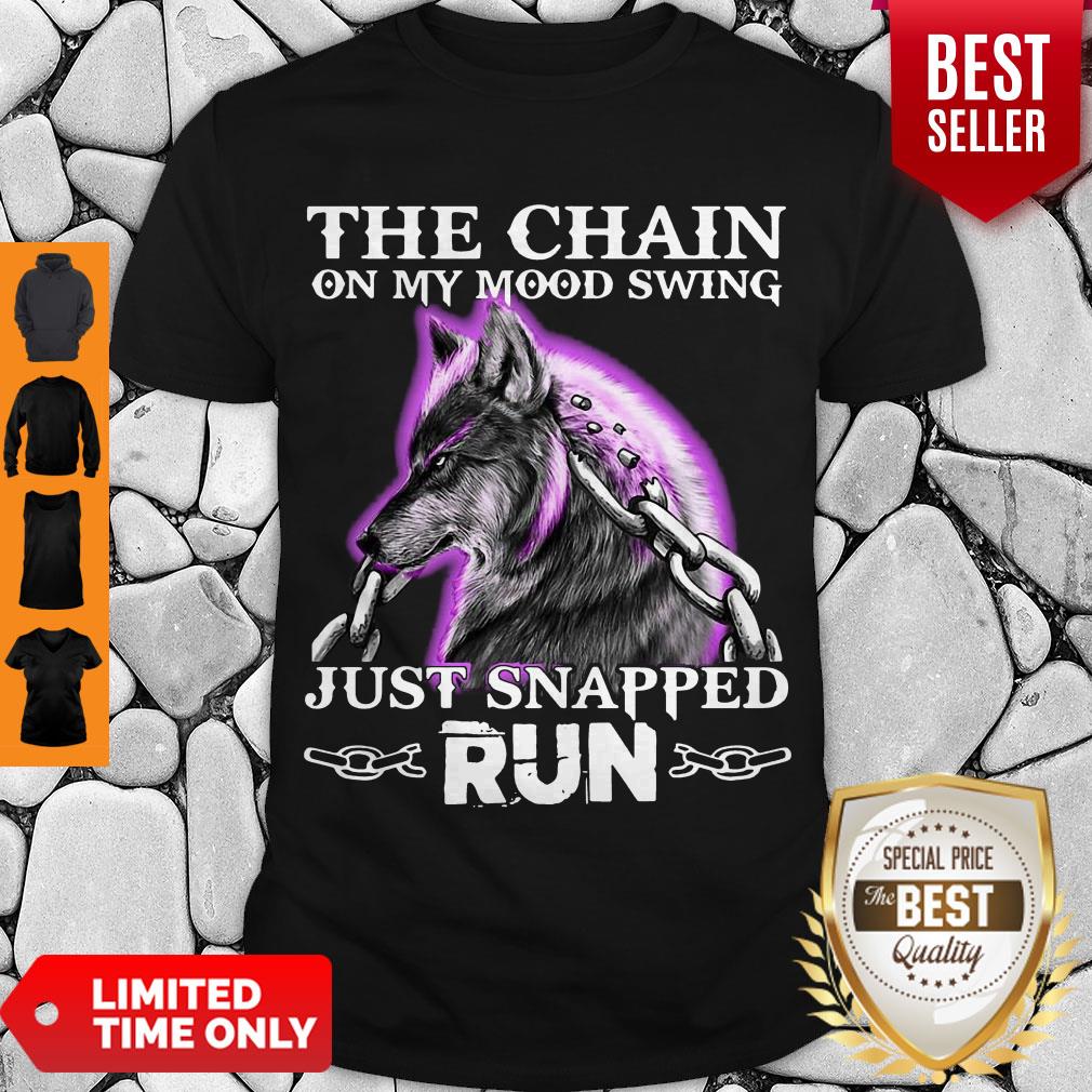 The Chain On My Mood Swing Just Snapped Run Wolf Shirt
