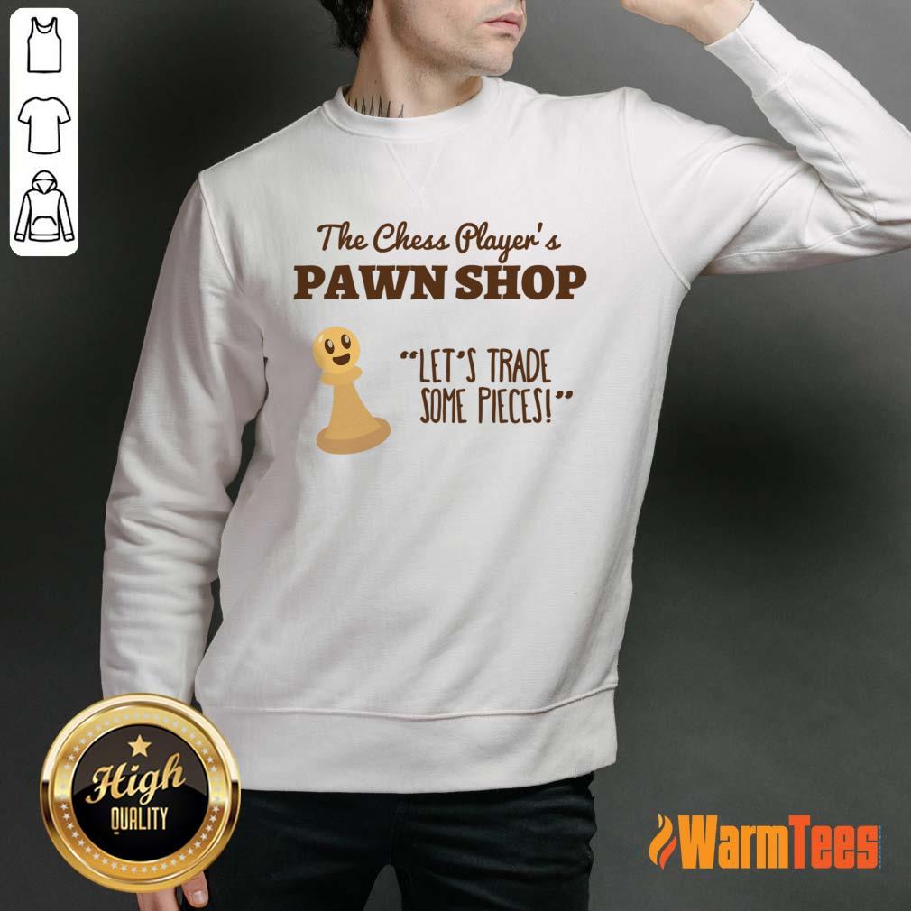 The Chess Player's Pawn Shop Let's Trade Some Pieces Shirt