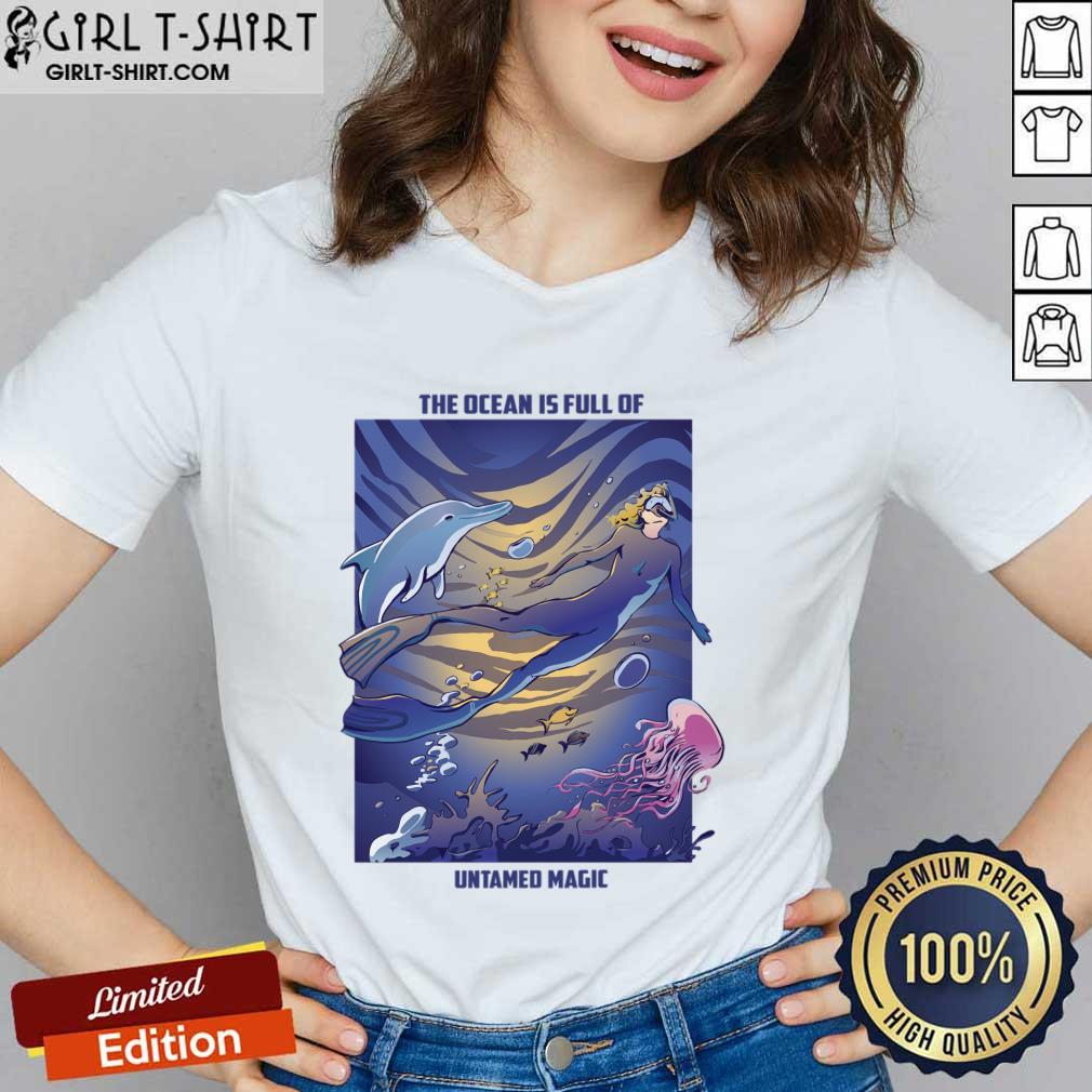 The Ocean Is Full Of Untamed Magic Shirt