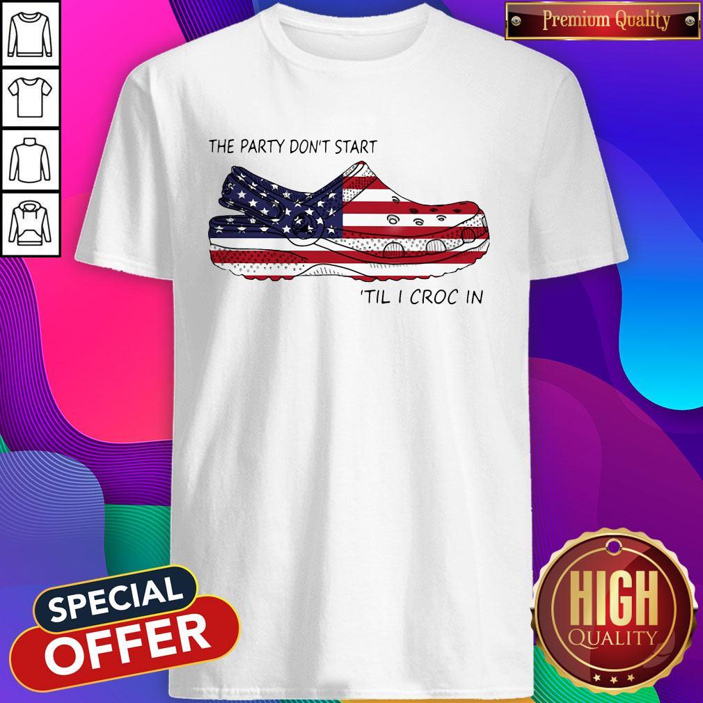 The Party Don't Start 'til I Croc In American Flag Shirt