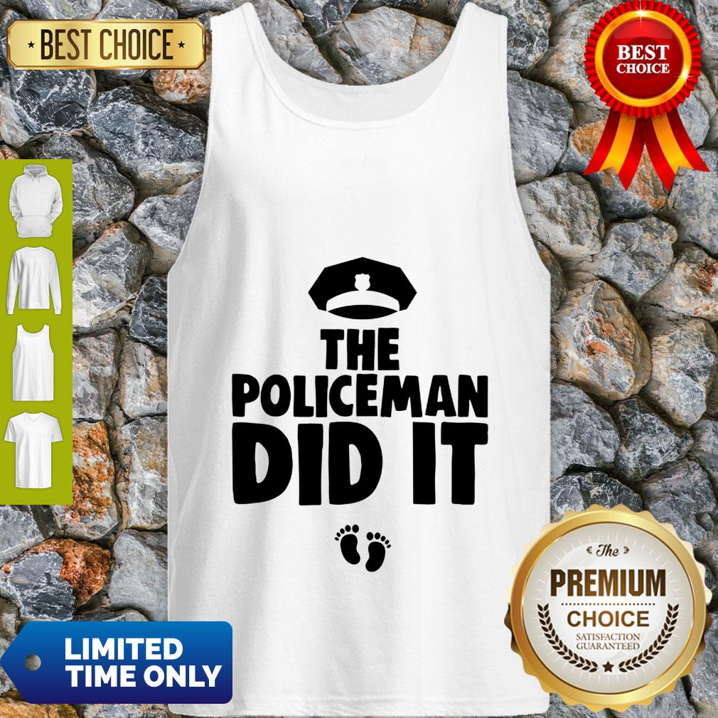 The Policeman Did It Funny Pregnancy Gift Shirt