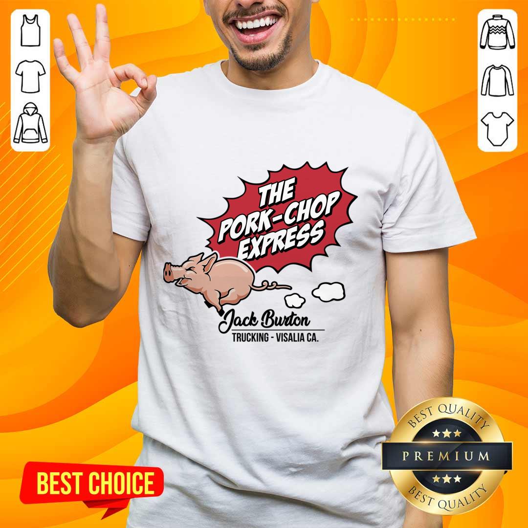 The Pork Chop Express Jack Burton Trucking Visalia Ca Shirt