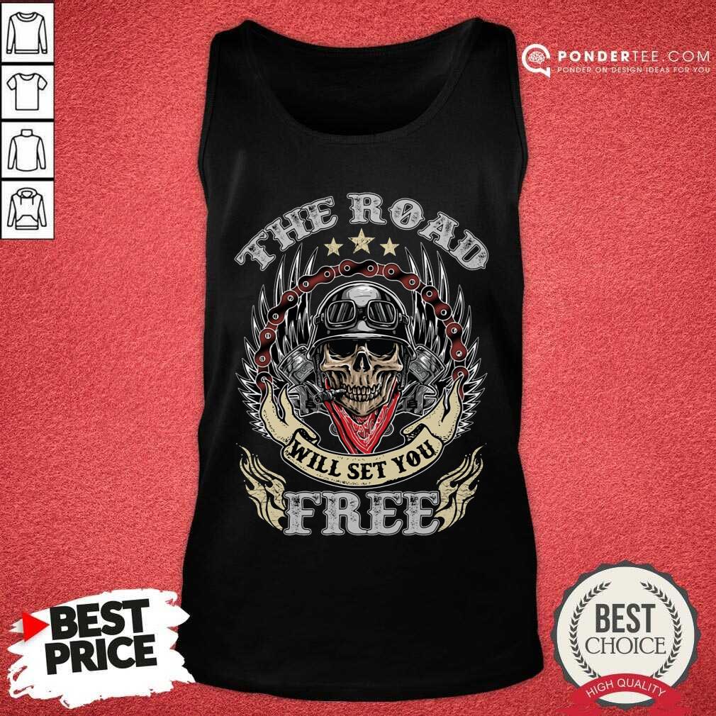 The Road Will Set You Free Shirt
