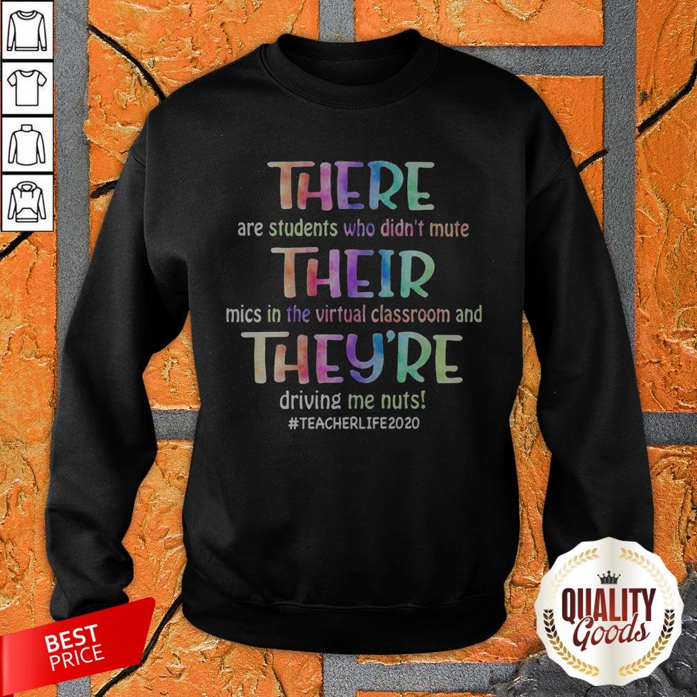 there-are-students-who-didnt-mute-their-mics-in-the-virtual-classroom-and-theyre-sweatshirt.jpg