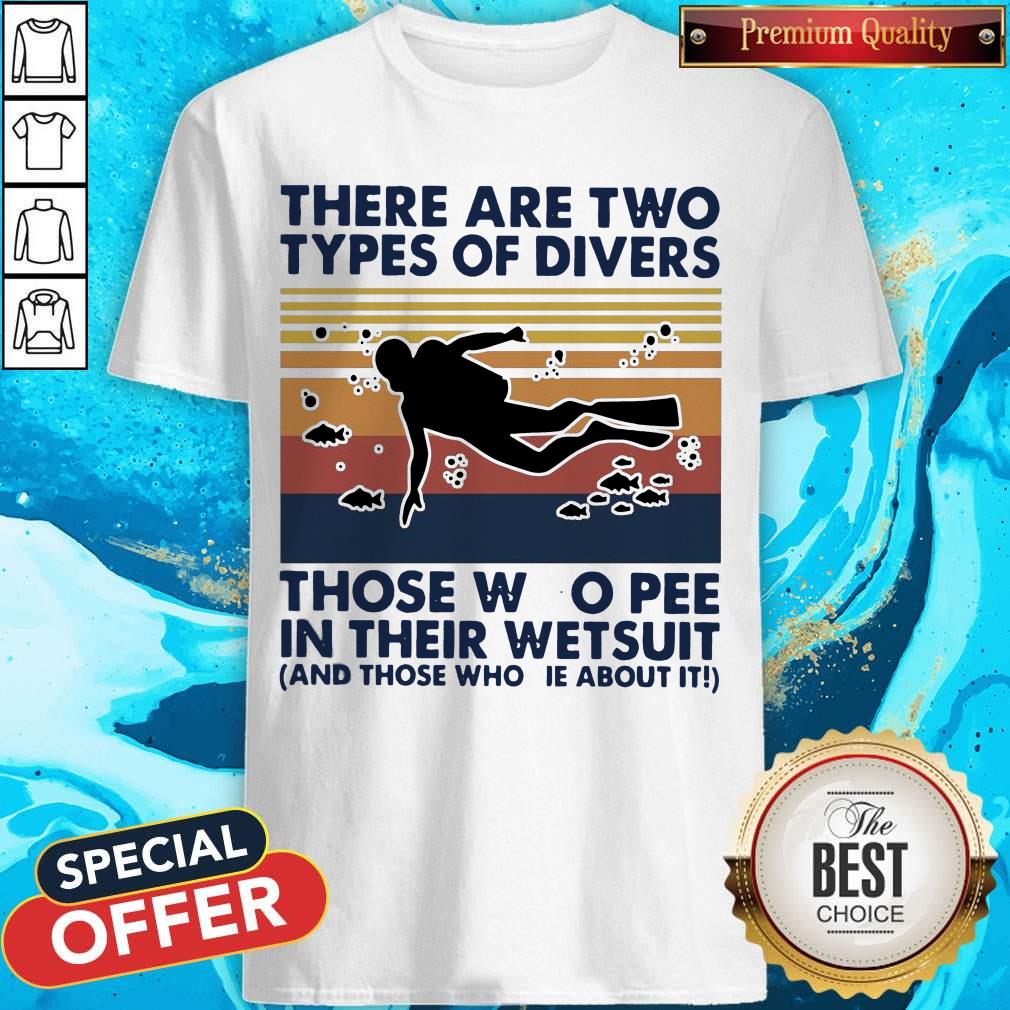 there-are-two-types-of-divers-those-who-pee-in-their-wetsuit-and-those-who-lie-about-it-vintshirt.jpg