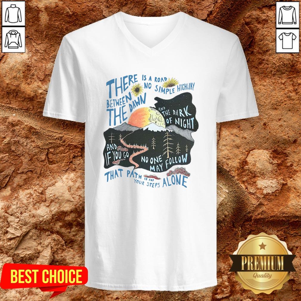 There Is A Road Between No Simple Highway The Dawn And The Dark Of Night Shirt
