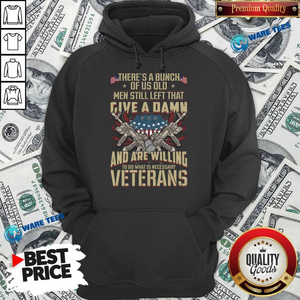 There's A Bunch Of Us Old Men Still Left That Give A Damn Shirt