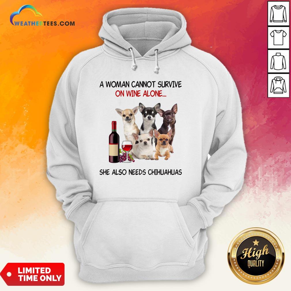 Thief A Woman Cannot Survive On Wine Alone She Also Needs Chihuahuas Shirt